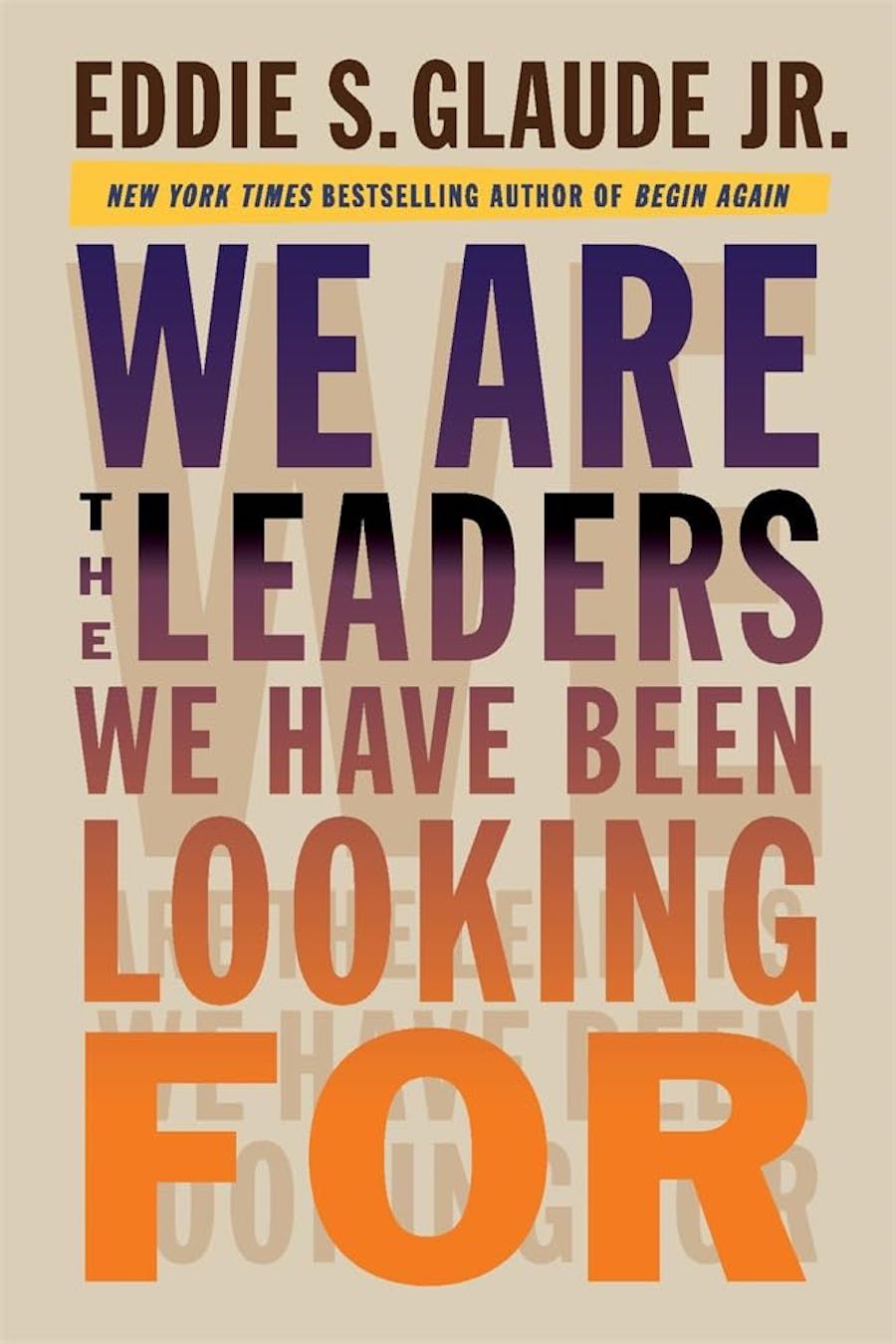 We Are the Leaders We Have Been Looking For (The W. E. B. Du Bois Lectures