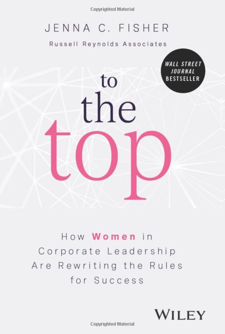To the Top: How Women in Corporate Leadership Are Rewriting the Rules for Success
