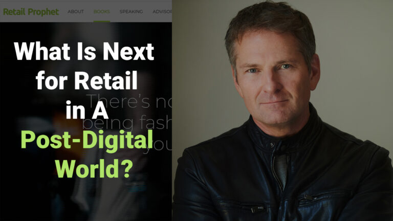 Doug Stephens Perspectives on Marked Shifts That Reshape Retails Post-Digital Future
